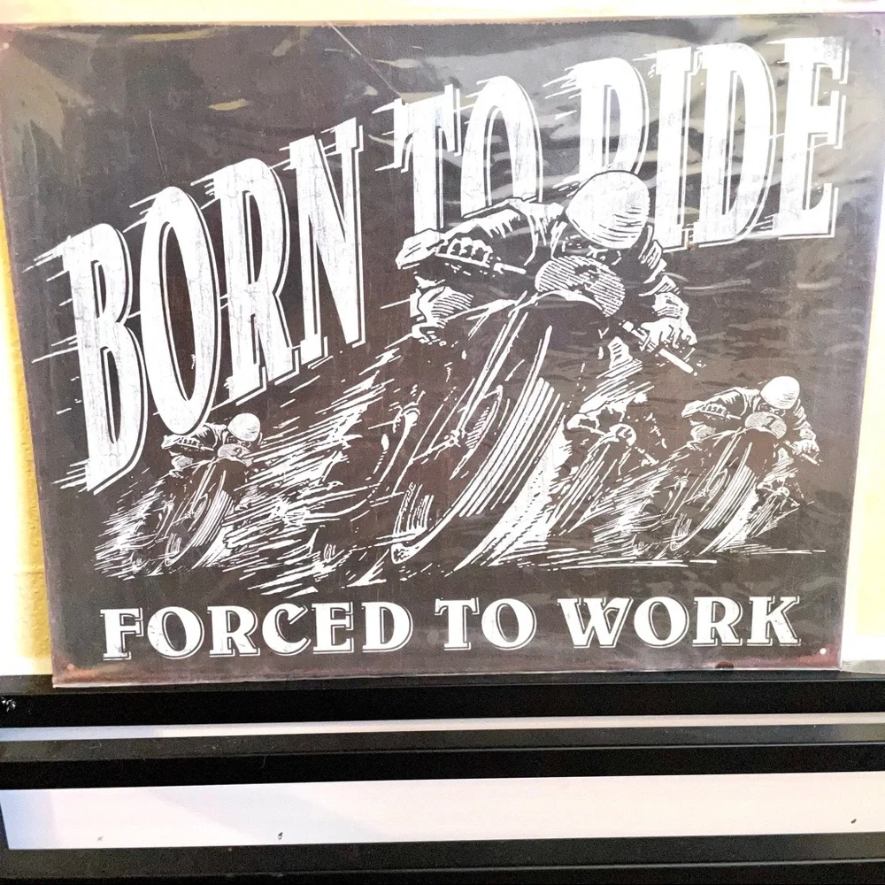 NEW Born To Ride Forced To Work Motorcycle Metal Sign